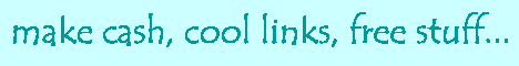 Make cash from the web! - Get cool links! - http://hey.to/big$$$